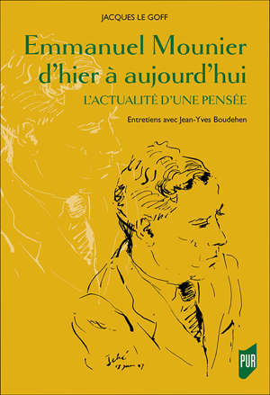 Le Goff, Jacques: Emmanuel Mounier d’hier à aujourd’hui. L’actualité d’une pensée. Entretiens avec Jean-Yves Boudehen.
